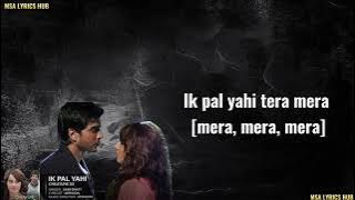 Ik Pal Yahi Tera Mera Lyrics - Creature 3D - Saim Bhatt | Bipasha Basu & Imran Abbas | Mithoon |