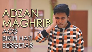 ADZAN MAGHRIB ACO BIKIN HATI BERGETAR [ Adzan Di 30 Masjid ]