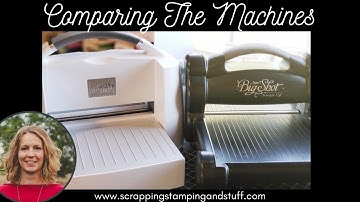 #169 Stampin Cut And Emboss Machine vs. The Big Shot, How Do They Compare? Part 2 of 6