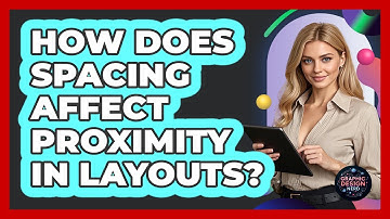 How Does Spacing Affect Proximity In Layouts?
