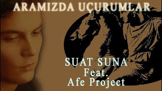 Suat Suna Feat. Afe Project - Aramızda Uçurumlar Resimi