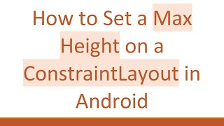 How to Set a Max Height on a ConstraintLayout in Android