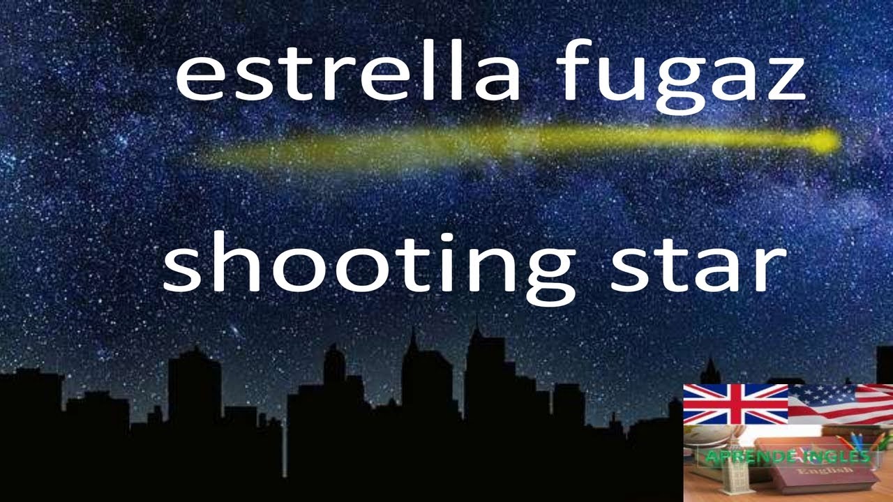Como Se Dice Estrella Fugaz En Ingles