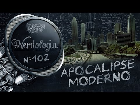 Apocalipse Moderno | Nerdologia