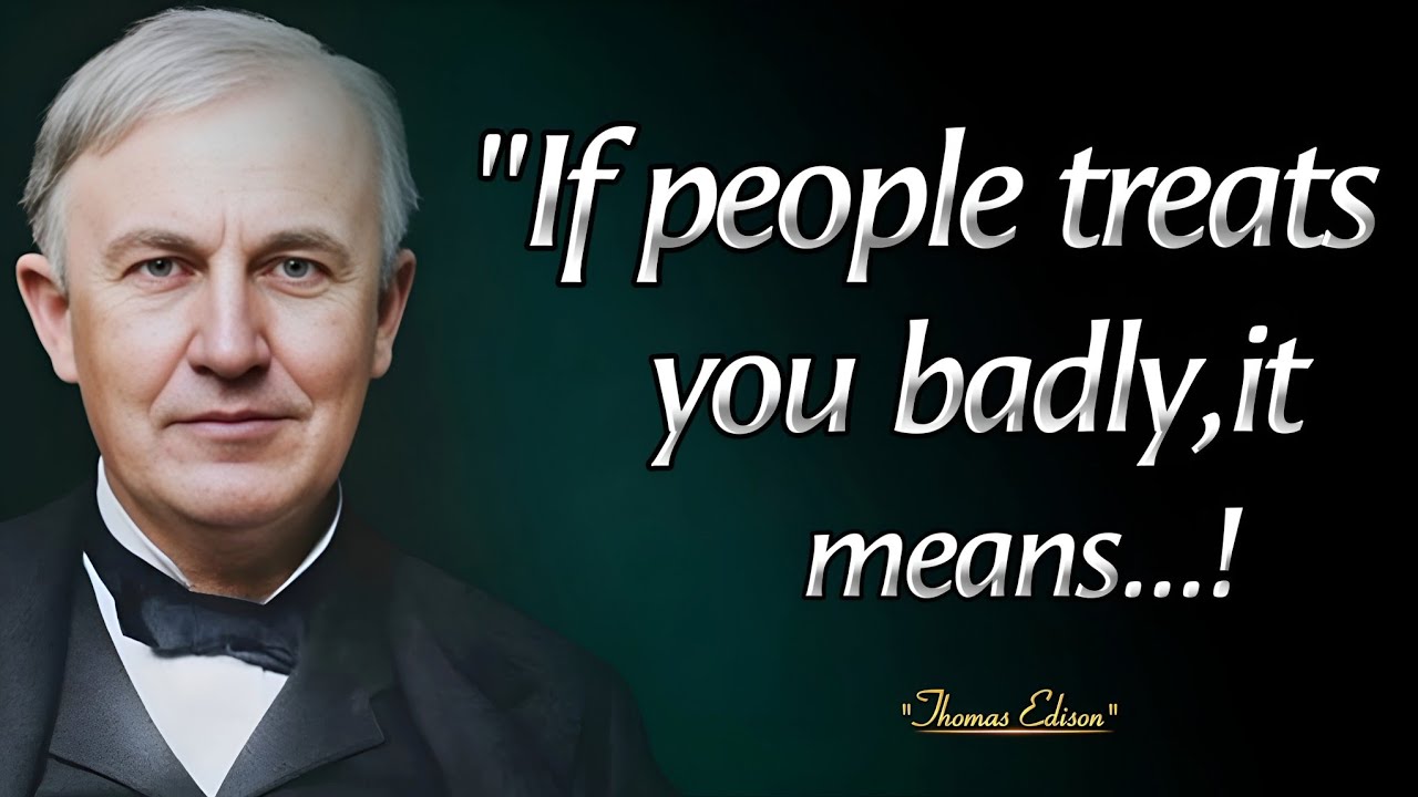 If everyone Badly Treats you,DO 01 THING | Listen to these Thomas Edison Quotes Before Getting Old