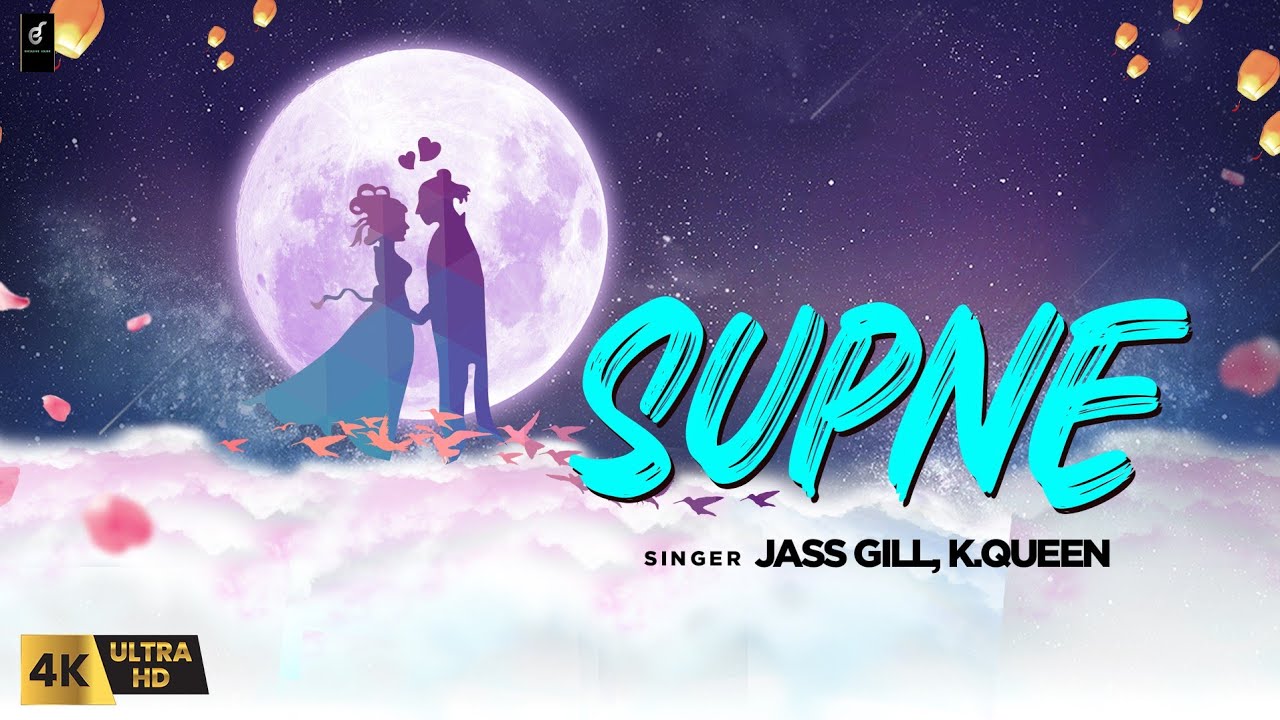 Supne : Jass Gill  | K.Queen | New Punjabi Song