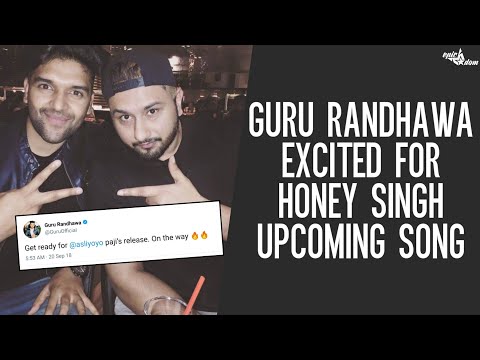 Guru Randhawa Showing Excitement For Yo Yo Honey Singh Upcoming Song | Latest Hindi News 2018