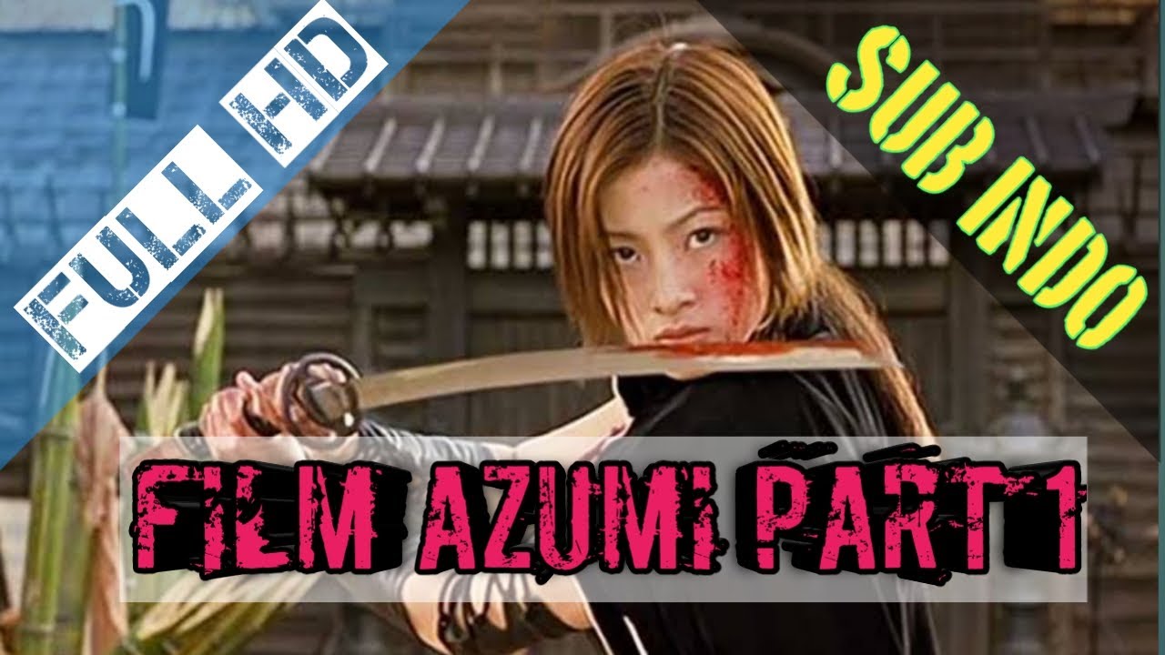 Film Azumi 2003 part1 full movie Indo Movies Projects