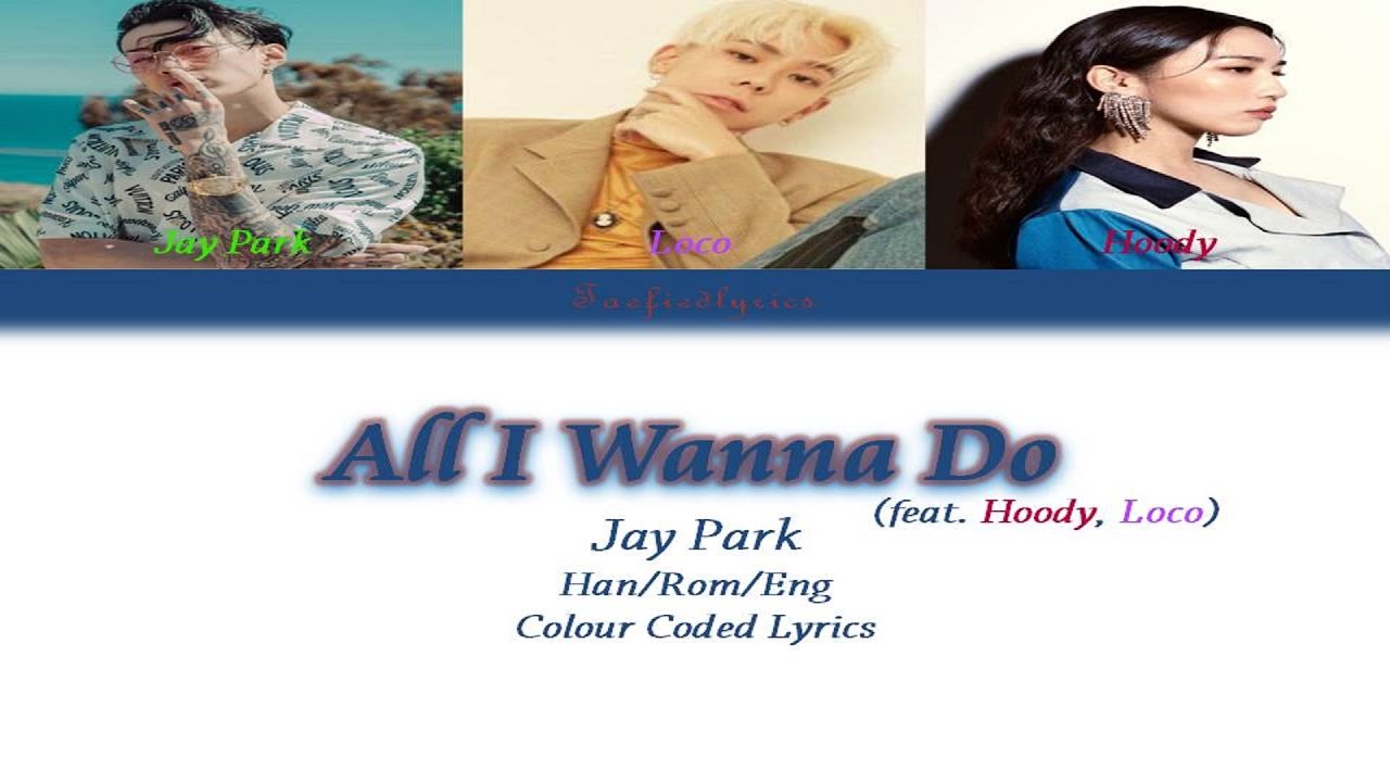 Jay Park All I Wanna Do Lyrics Translate Institution Cevirce