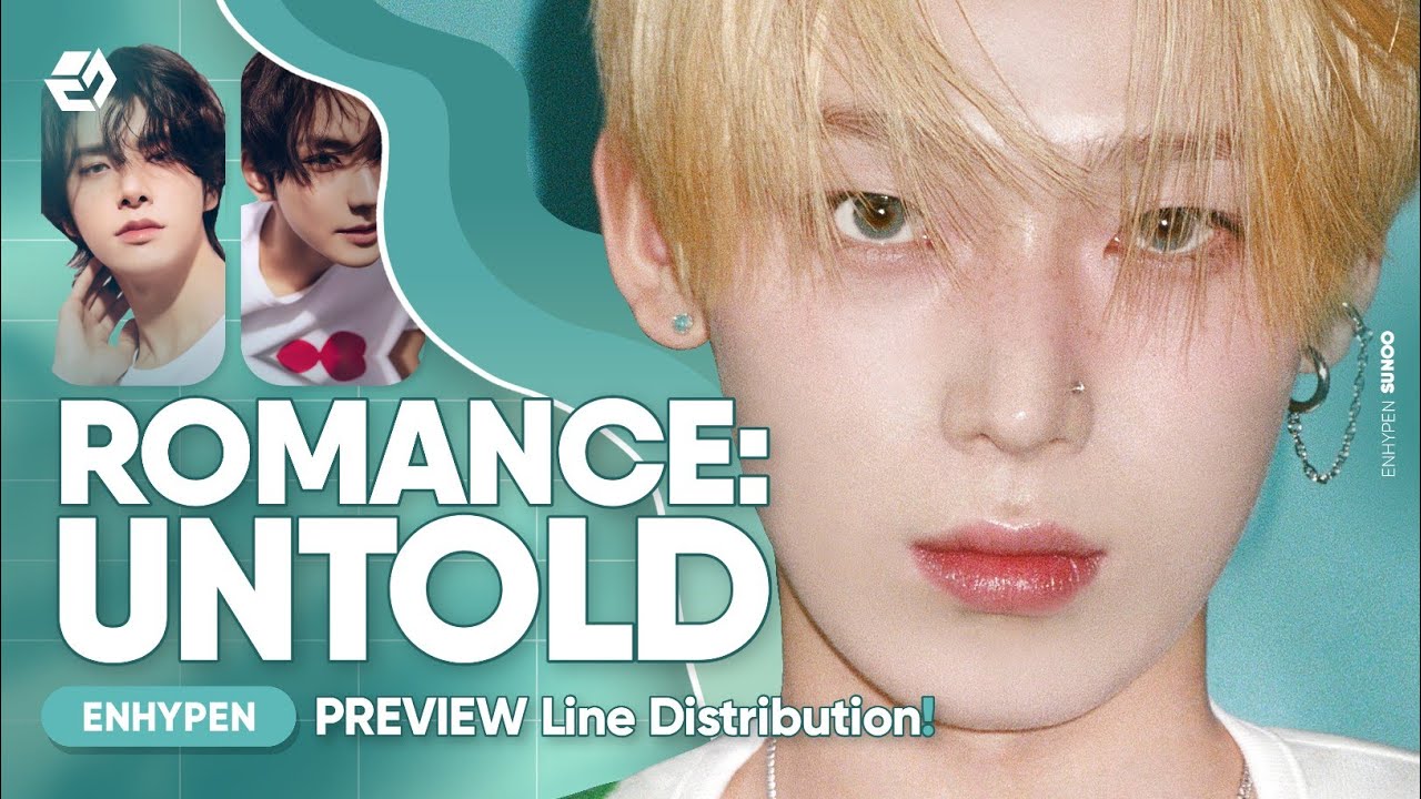 ENHYPEN - ROMANCE : UNTOLD (ALBUM PREVIEW Line Distribution