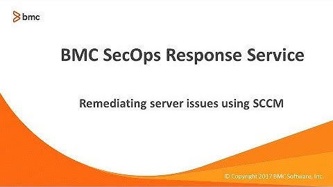 BMC SecOps Response - Remediating server issues using SCCM