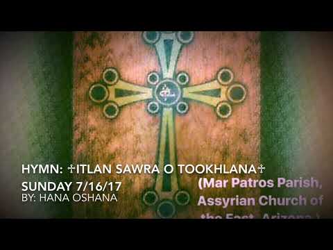 Itlan Sawra O Tookhlana Assyrian Hymn By Hana Oshana