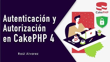 Autenticación y Autorización en CakePHP 4