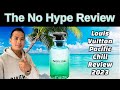 NEW LOUIS VUITTON PACIFIC CHILL REVIEW 2023 | THE HONEST NO HYPE FRAGRANCE REVIEW