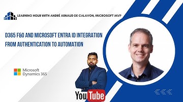 Microsoft Entra ID & Microsoft D365 F&O: From Authentication to Automation