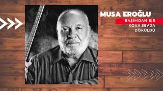 Musa Eroğlu-Başımdan Bir Kova Sevda Döküldü Resimi