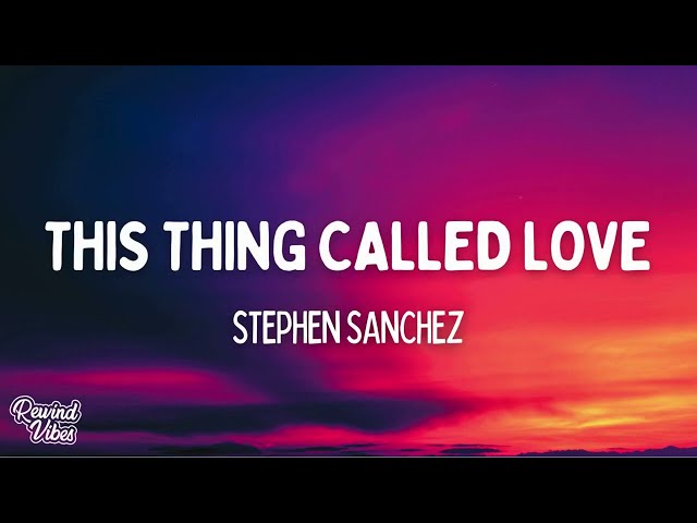 Stephen Sanchez - This Thing Called Love (Lyrics) class=