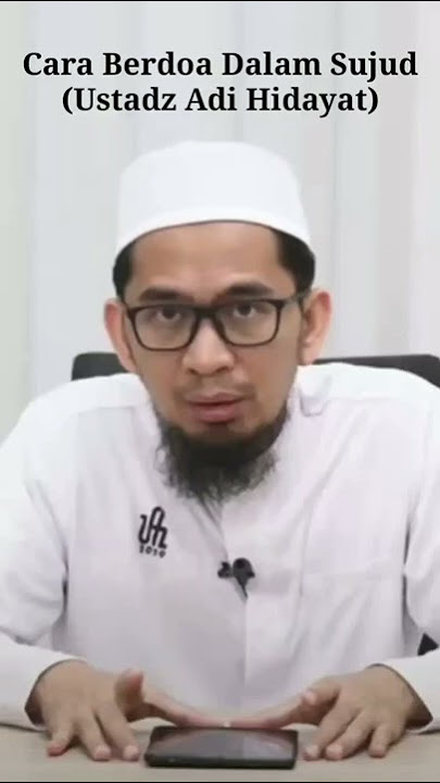 Cara Berdoa Dalam Sujud (Ustadz Adi Hidayat)