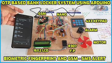 OTP Based Bank Locker System Using Arduino with Biometric Fingerprint and GSM - SMS Alert