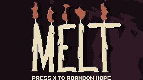 MELT Walkthrough