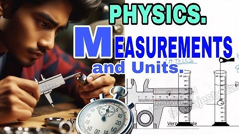 Physics: MEASUREMENTS and Units.With past questions (2025 JAMB and WEAC prep.)