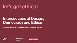 let's get ethical | Intersections of Design, Democracy and Ethics