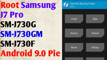 Root Samsung J7 Pro SM-J730G/SM-J730GM/SM-J730F Android 9.0 Pie Twrp