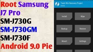 Root Samsung J7 Pro SM-J730G/SM-J730GM/SM-J730F Android 9.0 Pie Twrp