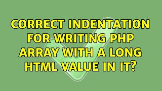 Correct indentation for writing php array with a long html value in it