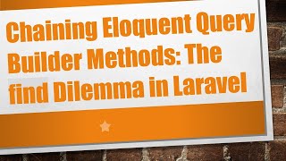 Chaining Eloquent Query Builder Methods: The find Dilemma in Laravel