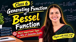 Class 6 | Generating Function of Bessel Function📚 MSc Physics 1st Semest
