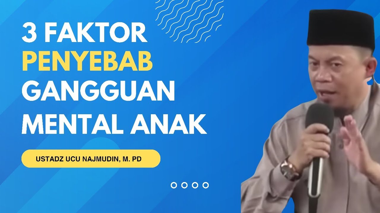 Al Ustadz Ucu Najmudin, M.Pd || 3 Faktor Penyebab Ganguan Anak