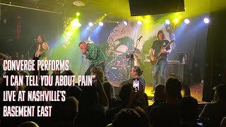 Converge Performs "I Can Tell You About Pain" Live at Basement East Nashville 5 22
