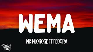 Nk Njoroge - Wema ft. fedora (Lyrics)
