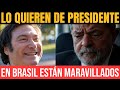 ¡TREMENDO MILEI! EN BRASIL SE VUELVEN LOCOS POR SUS LOGROS ECONOMICOS