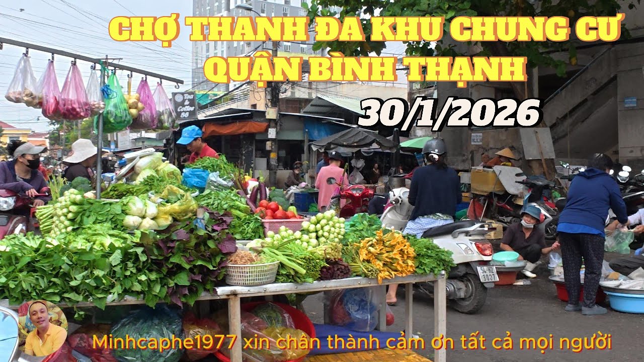 CHỢ THANH ĐA - KHU CHUNG CƯ QUẬN BÌNH THẠNH....30/01/2026.
