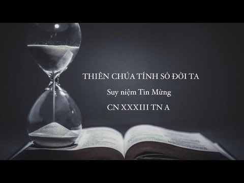 ❤️‍🔥 THIÊN CHÚA TÍNH SỔ ĐỜI TA ⚡️|| Suy niệm Tin Mừng CN XXXIII Thường niên A