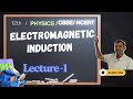 Electromagnetic Induction for 12th CBSE / NCERT Physics | Faraday Laws | Lenz ‘s Law | Motional EMF