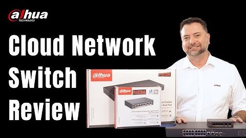 Dahua Cloud Managed Switches Review