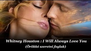 Whitney Houston : I Will Always Love You / Örökké szeretni foglak  (magyar felirattal) chords