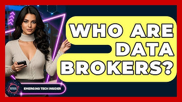 Who Are Data Brokers? - Emerging Tech Insider