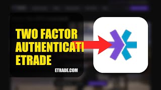 How To Enable Two Factor Authentication On ETRADE 2026 (FULL GUIDE)