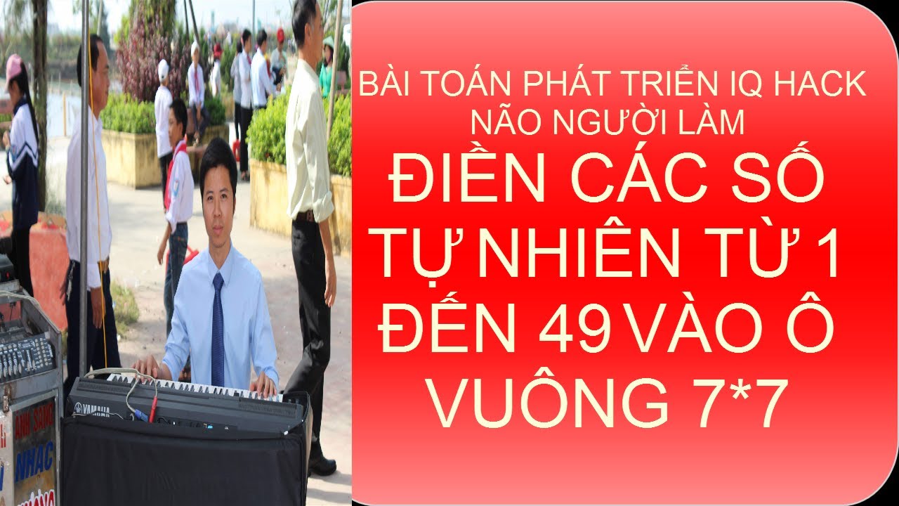 ĐIỀN SỐ TỪ 1 ĐẾN 49 VÀO Ô VUÔNG 7*7 HACK NÃO NGƯỜI LÀM!