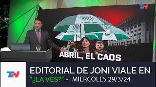 Editorial de Joni Viale: "Abril, el Caos" en "¿La Ves?" I Miércoles 3/4/24