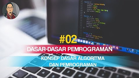 #02 KONSEP DASAR ALGORITMA DAN PEMROGRAMAN