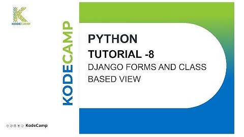 8. Django forms and class-based view : KodeCamp 1.0 Training Session