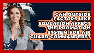 Can Outside Factors Like Education Affect the Promotion System for Air Guard Commanders?