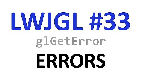#33 OpenGL Errors w/ glGetError - LWJGL Tutorials