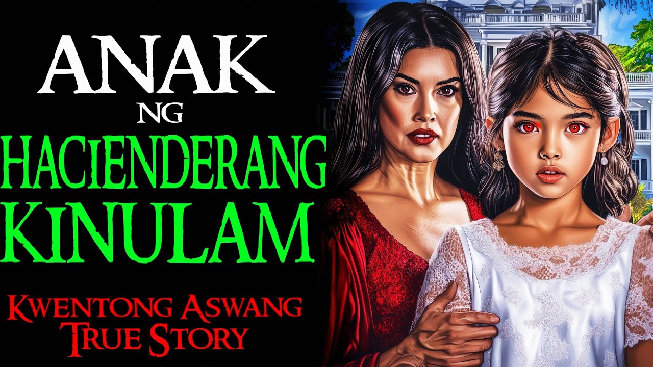 ANAK NG HACIENDERANG KINULAM | Kwentong Aswang | True Story