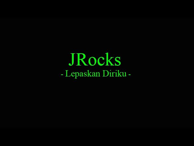 JRocks - Lepaskan Diriku class=